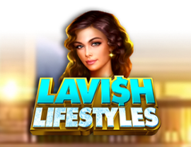 Lavish Lifestyles